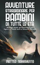 ＜p＞Le meravigliose favole raccolte in questo libro sono un viaggio magico attraverso le immaginifiche storie che hanno incantato generazioni di bambini. Ogni pagina ? una finestra aperta su un mondo fantastico, dove animali parlanti, principi e principesse, streghe e folletti, vivono avventure entusiasmanti e imparano importanti lezioni di vita.＜/p＞ ＜p＞Sfogliando le pagine di questo libro, i bambini saranno trasportati in un mondo incantato, dove la fantasia regna sovrana e dove ogni personaggio ha una storia da raccontare. Si incontreranno animali simpatici e curiosi, che affrontano situazioni difficili con coraggio e determinazione, imparando l'importanza dell'amicizia e della lealt?. Si imbatteranno in principesse dal cuore gentile, che combattono contro il male e l'ingiustizia, dimostrando che la forza interiore pu? superare qualsiasi ostacolo.＜/p＞ ＜p＞Attraverso queste favole, i bambini impareranno importanti valori come l'onest?, il rispetto, la generosit?, la tolleranza e la gentilezza. Ogni storia ? scritta con semplicit? e chiarezza, in modo da essere compresa anche dai pi? piccoli, ma allo stesso tempo intriga e affascina anche i lettori pi? grandi.＜/p＞画面が切り替わりますので、しばらくお待ち下さい。 ※ご購入は、楽天kobo商品ページからお願いします。※切り替わらない場合は、こちら をクリックして下さい。 ※このページからは注文できません。