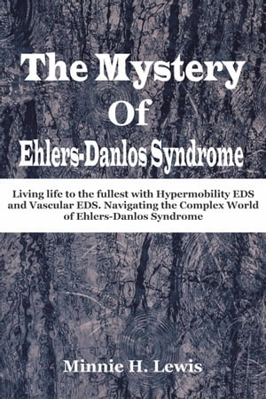 The Mystery Of Ehlers-Danlos Syndrome Living life to the fullest with hypermobility eds and vascular eds, navigating the complex world of ehlers-danlos syndrome