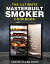 The Ultimate Masterbuilt Smoker Cookbook For Beginners Quick, Simple and Delicious Masterbuilt Electric Smoker Recipes for Fast and Healthy MealsŻҽҡ[ Austin Tyler Snow ]