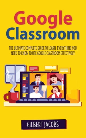 Google Classroom【電子書籍】[ Gilbert Jacobs ]