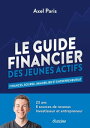 Le Guide financier des jeunes actifs - Finances Bourse immobilier et entrepreneuriat