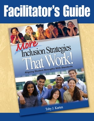 Facilitator′s Guide to More Inclusion Strategies That Work!