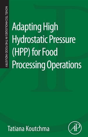 Adapting High Hydrostatic Pressure (HPP) for Food Processing Operations