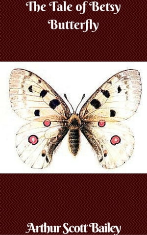 ŷKoboŻҽҥȥ㤨The Tale of Betsy ButterflyŻҽҡ[ Arthur Scott Bailey ]פβǤʤ119ߤˤʤޤ