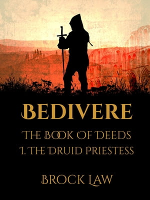 Bedivere: The Book Of Deeds | Part 1: The Druid Priestess