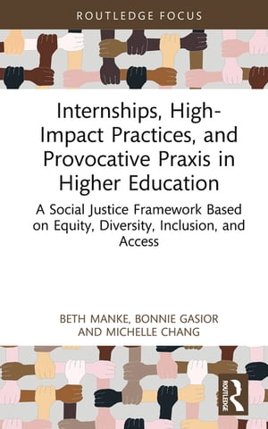 ŷKoboŻҽҥȥ㤨Internships, High-Impact Practices, and Provocative Praxis in Higher Education A Social Justice Framework Based on Equity, Diversity, Inclusion, and AccessŻҽҡ[ Beth Manke ]פβǤʤ4,395ߤˤʤޤ