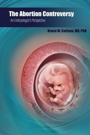 The Abortion Controversy An Embryologist's Perspective
