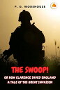 The Swoop! or, How Clarence Saved England: A Tale of the Great Invasion【電子書籍】[ P...
