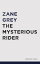 The Mysterious RiderŻҽҡ[ Zane Grey ]