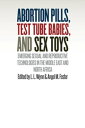 Abortion Pills, Test Tube Babies, and Sex Toys Emerging Sexual and Reproductive Technologies in the Middle East and North Africa【電子書籍】