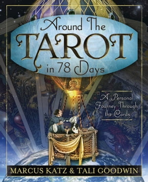 Around the Tarot in 78 Days: A Personal Journey Through the Cards