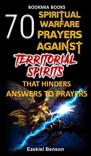 70 Spiritual Warfare Prayers Against Territorial Spirits That Hinders Answers To Prayers