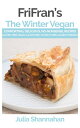 The Winter Vegan Comforting, Delicious, No-Nonsense, Gluten-Free, Vegan Recipes to Fuel Your Winter【電子書籍】 Julia Shannahan