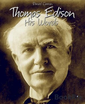 Thomas Edison His Words【電子書籍】 Daniel Coenn