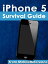 iPhone 5 Survival Guide Step-by-Step User Guide for the iPhone 5: Getting Started, Downloading FREE eBooks, Taking Pictures, Making Video Calls, Using eMail, and Surfing the WebŻҽҡ[ Toly K ]