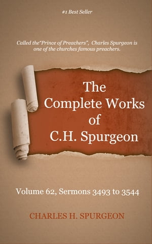 The Complete Works of C. H. Spurgeon, Volume 62 Sermons 3493-3544Żҽҡ[ Spurgeon, Charles H. ]