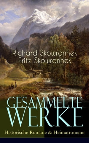 Gesammelte Werke: Historische Romane & Heimatromane