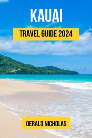 KAUAI TRAVEL GUIDE 2024