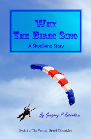 Why The Birds Sing: A Skydiving Story【電子