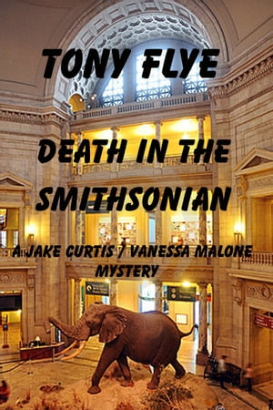 Death in the Smithsonian, A Jake Curtis / Vanessa Malone MysteryŻҽҡ[ Tony Flye ]