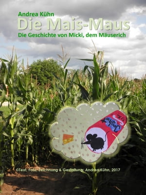 Die Mais-Maus Die Geschichte von Micki, dem M?us