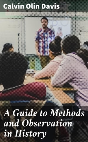 A Guide to Methods and Observation in History Studies in High School Observation