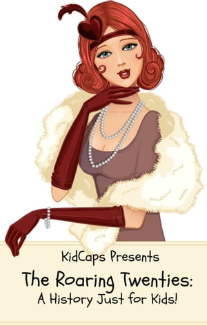 The Roaring Twenties: A History Just for Kids!