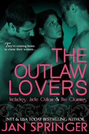 The Outlaw Lovers Includes Jude & The Claiming ~ 2 Book Bundle【電子書籍】[ Jan Springer ]