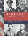 Brothers in Valor Battlefield Stories of the 89 African Americans Awarded the Medal of Honor【電子書籍】 Robert F. Jefferson, Jr.