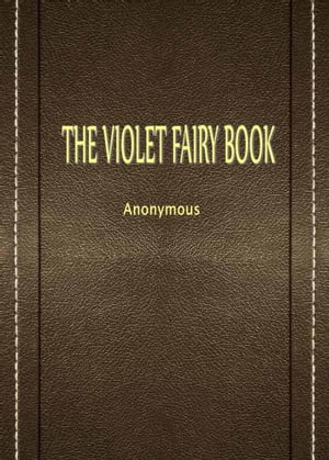 ŷKoboŻҽҥȥ㤨THE VIOLET FAIRY BOOKŻҽҡ[ Anonymous ]פβǤʤ521ߤˤʤޤ