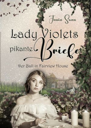 Lady Violets pikante Briefe Der Ball in Fairview House