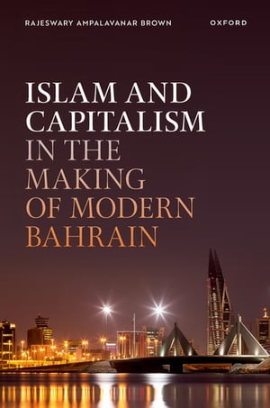楽天楽天Kobo電子書籍ストアIslam and Capitalism in the Making of Modern Bahrain【電子書籍】[ Rajeswary Ampalavanar Brown ]