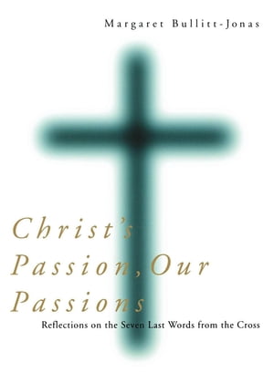 Christ's Passion, Our Passions