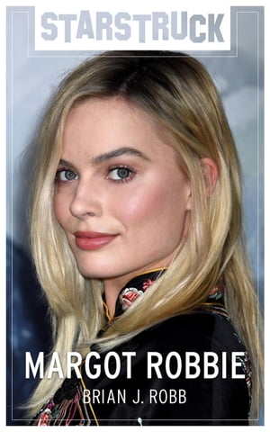 Starstruck: Margot Robbie【電子書籍】 Brian J. Robb