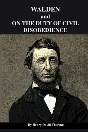 Walden, and On The Duty Of Civil Disobedience【電子書籍】[ Henry David Thoreau ]