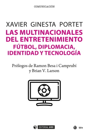 Las multinacionales del entretenimiento. F?tbol, diplomacia, identidad y tecnolog?a