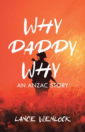 ŷKoboŻҽҥȥ㤨Why Daddy Why An ANZAC StoryŻҽҡ[ Lance Wenlock ]פβǤʤ80ߤˤʤޤ