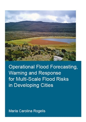 ŷKoboŻҽҥȥ㤨Operational Flood Forecasting, Warning and Response for Multi-Scale Flood Risks in Developing CitiesŻҽҡ[ Mar?a Carolina Rogelis ]פβǤʤ16,281ߤˤʤޤ