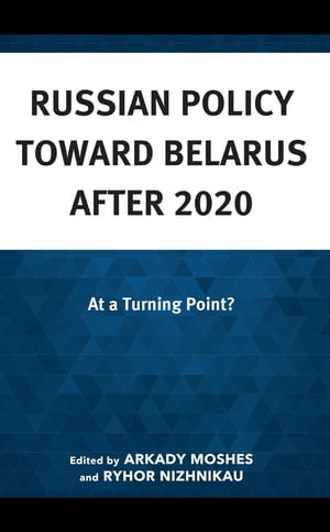 Russian Policy toward Belarus after 2020 At a Tu