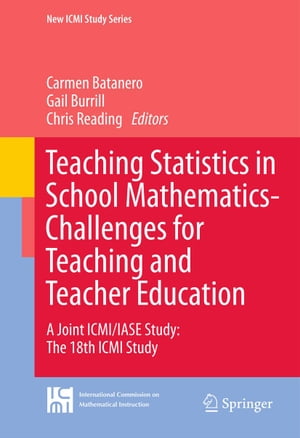 Teaching Statistics in School Mathematics-Challenges for Teaching and Teacher Education A Joint ICMI/IASE Study: The 18th ICMI Study【電子書籍】
