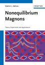 Nonequilibrium Magnons Theory, Experiment and Applications【電子書籍】 Vladimir L. Safonov