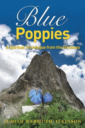 Blue Poppies A Spiritual Travelogue from the Him