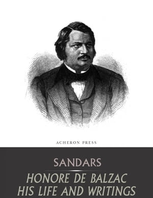 Honore de Balzac, His Life and Writings