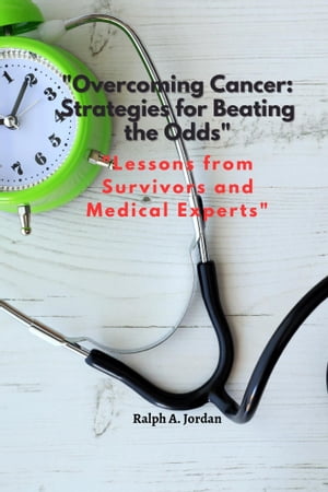 Overcoming cancer: strategies for beating the odds