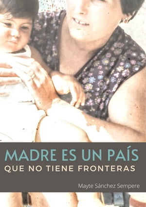 Madre es un país que no tiene fronteras