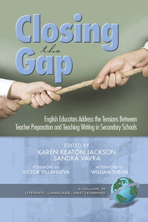 Closing the Gap English Educators Address the Tensions Between Teacher Preparation and Teaching Writing in Secondary Schools