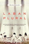 Laban plural Arte do movimento, pesquisa e genealogia da pr?xis de Rudolf Laban no Brasil【電子書籍】[ Melina Scialom ]