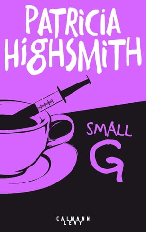 Small g Une idylle d'?t?Żҽҡ[ Patricia Highsmith ]