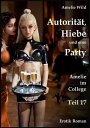 Autorit?t, Hiebe und eine Party Amelie im College (Teil 17), Erotik Roman【電子書籍】[ Amelie Wild ]