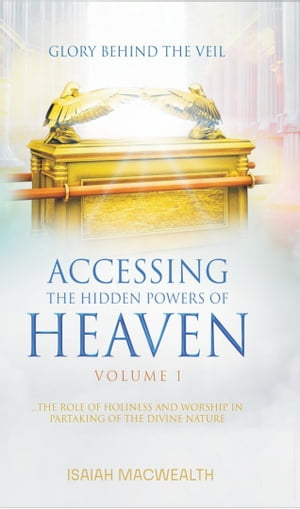 ACCESSING THE HIDDEN POWERS OF HEAVEN
